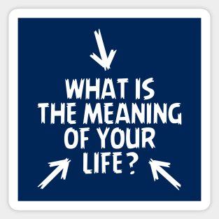 What is the Meaning of Your Life? Sticker